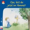 Opa bist du jetzt im himmel